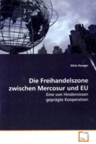 Kniha Die Freihandelszone zwischen Mercosur und EU Silvia Hunger