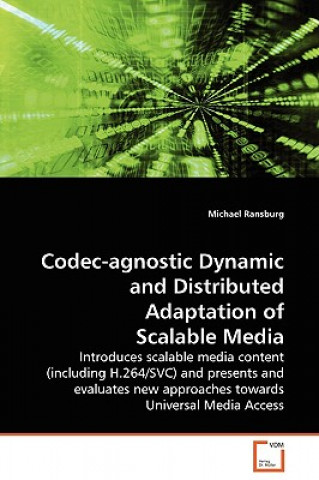 Carte Codec-agnostic Dynamic and Distributed Adaptation of Scalable Media Michael Ransburg