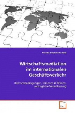 Kniha Wirtschaftsmediation im internationalen Geschäftsverkehr Patrizia Napolitano-Rieß