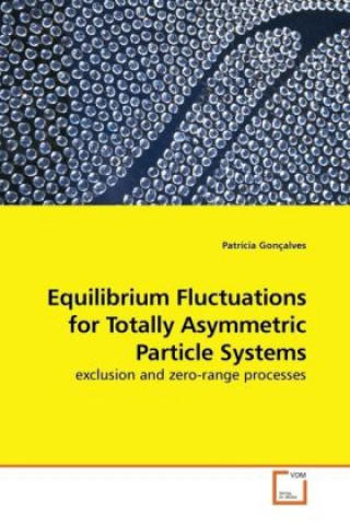 Libro Equilibrium Fluctuations for Totally Asymmetric Particle Systems Patrícia Gonçalves