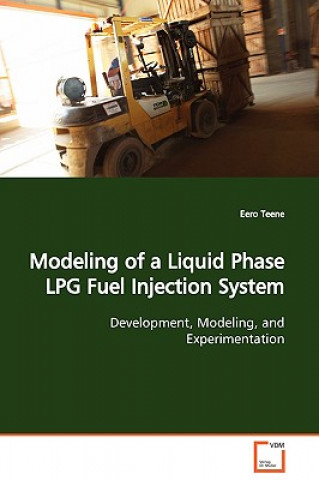 Kniha Modeling of a Liquid Phase LPG Fuel Injection System Development, Modeling, and Experimentation Eero Teene