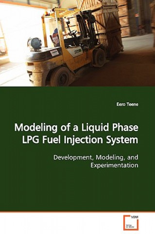 Książka Modeling of a Liquid Phase LPG Fuel Injection System Development, Modeling, and Experimentation Eero Teene