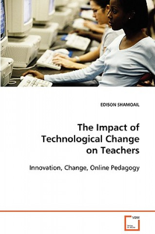 Knjiga Impact of Technological Change on Teachers Edison Shamoail