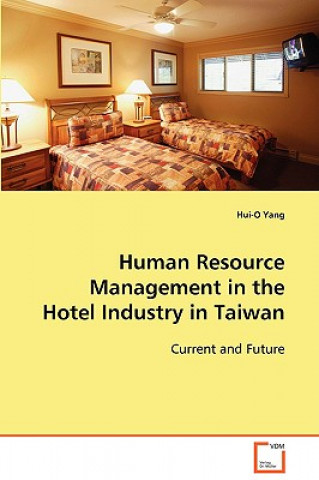 Könyv Human Resource Management in the Hotel Industry in Taiwan Hui-O Yang