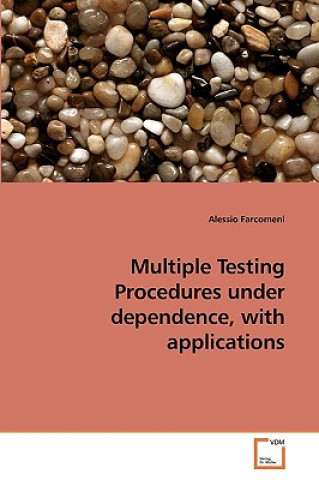 Knjiga Multiple Testing Procedures under dependence, with applications Alessio Farcomeni