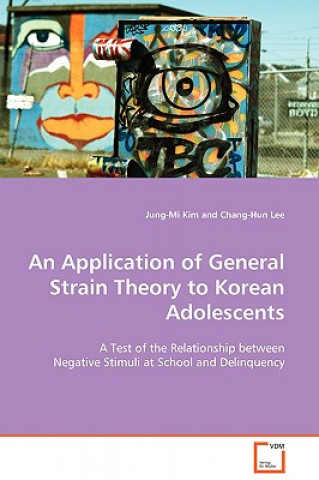 Книга Application of General Strain Theory to Korean Adolescents Jung-Mi Kim