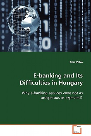 Carte E-Banking and Its Difficulties in Hungary Júlia Valkó