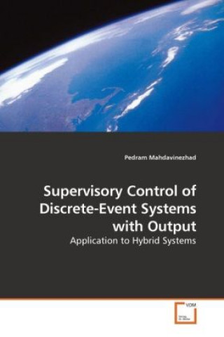 Książka Supervisory Control of Discrete-Event Systems with Output Pedram Mahdavinezhad