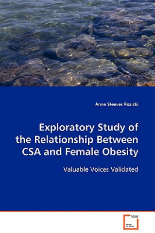 Könyv Exploratory Study of the Relationship Between CSA and Female Obesity Anne Steeves Rozicki