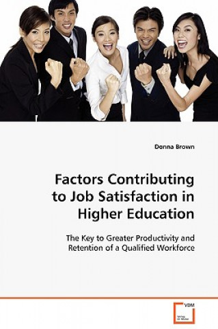 Könyv Factors Contributing to Job Satisfaction in Higher Education Donna Brown