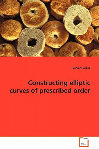 Könyv Constructing elliptic curves of prescribed order Reinier Bröker