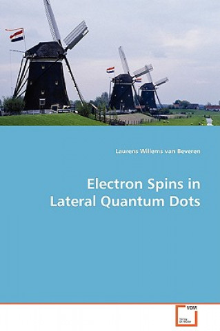 Carte Electron Spins in Lateral Quantum Dots Laurens Willems van Beveren