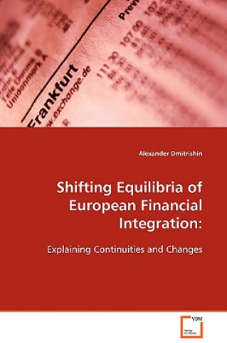 Kniha Shifting Equilibria of European Financial Integration Alexander Dmitrishin