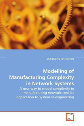Könyv Modelling of Manufacturing Complexity in Network  Systems Shih Bun Yu