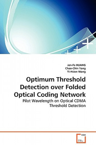 Livro Optimum Threshold Detection over Folded Optical Coding Network - Pilot Wavelength on Optical CDMA Threshold Detection Jen-Fa Huang