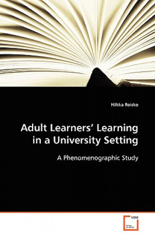 Kniha Adult Learners' Learning in a University Setting Hilkka Roisko