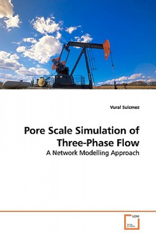 Kniha Pore Scale Simulation of Three-Phase Flow Vural Suicmez