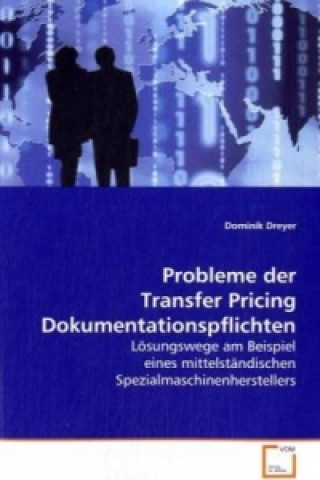 Kniha Probleme der Transfer Pricing Dokumentationspflichten Dominik Dreyer