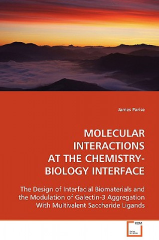 Könyv Molecular Interactions at the Chemistry-Biology Interface James Parise