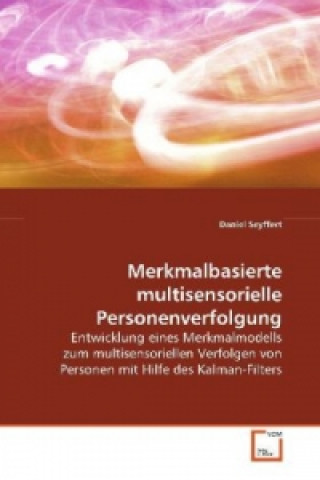 Knjiga Merkmalbasierte multisensorielle Personenverfolgung Daniel Seyffert