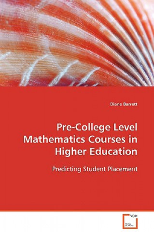 Carte Pre-College Level Mathematics Courses in Higher Education Diane Barrett