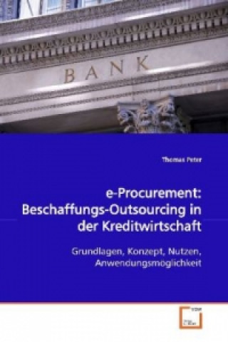 Książka e-Procurement: Beschaffungs-Outsourcing in der  Kreditwirtschaft Thomas Peter