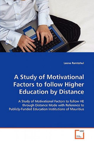 Książka Study of Motivational Factors to follow Higher Education by Distance Leena Ramtohul