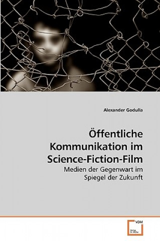 Kniha OEffentliche Kommunikation im Science-Fiction-Film Alexander Godulla