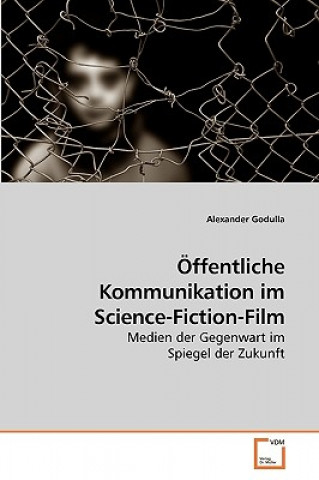 Knjiga OEffentliche Kommunikation im Science-Fiction-Film Alexander Godulla