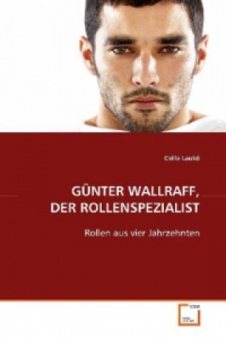 Kniha GÜNTER WALLRAFF, DER ROLLENSPEZIALIST Csilla Laukó