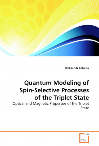 Knjiga Quantum Modeling of Spin-Selective Processes of the Triplet State Oleksandr Loboda