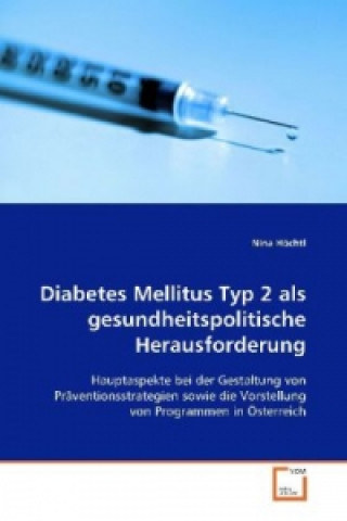 Kniha DIABETES MELLITUS TYP 2 ALS GESUNDHEITSPOLITISCHE HERAUSFORDERUNG Nina Höchtl