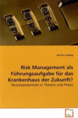Carte Risk Management als Führungsaufgabe für das  Krankenhaus der Zukunft? Karina Ludwig