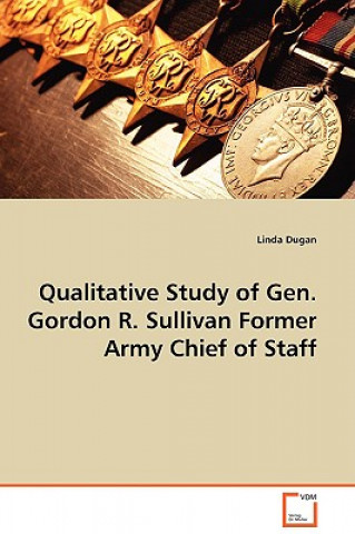 Carte Qualitative Study of Gen. Gordon R. Sullivan Former Army Chief of Staff Linda Dugan