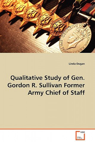 Libro Qualitative Study of Gen. Gordon R. Sullivan Former Army Chief of Staff Linda Dugan