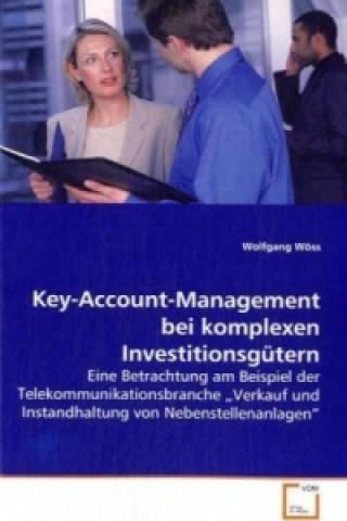 Livre Key-Account-Management bei komplexen  Investitionsgütern Wolfgang Wöss