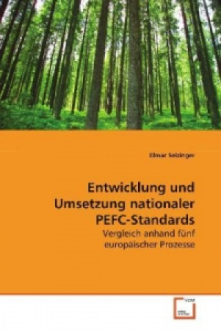 Książka Entwicklung und Umsetzung nationaler PEFC-Standards Elmar Seizinger