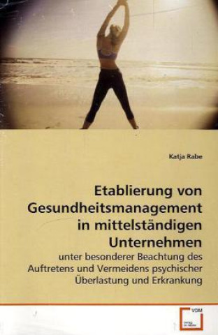 Könyv Etablierung von Gesundheitsmanagement in mittelständigen Unternehmen Katja Rabe