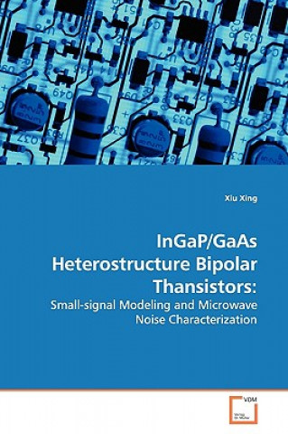 Könyv InGaP/GaAs Heterostructure Bipolar Thansistors Xiu Xing