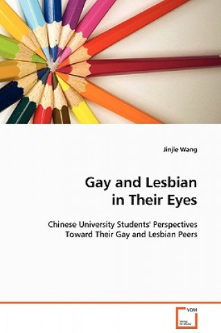 Książka Gay and Lesbian in Their Eyes Jinjie Wang