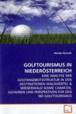 Книга GOLFTOURISMUS IN NIEDERÖSTERREICH Mandy Homuth