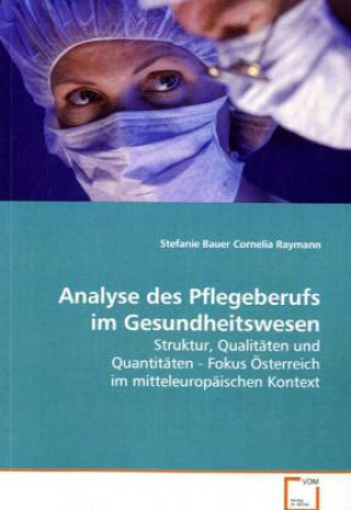 Könyv Analyse des Pflegeberufs im Gesundheitswesen Stefanie Bauer