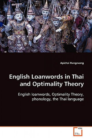 Buch English Loanwords in Thai and Optimality Theory Apichai Rungruang