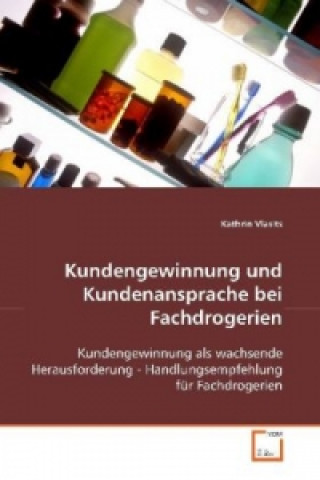 Knjiga Kundengewinnung und Kundenansprache bei Fachdrogerien Kathrin Vlasits