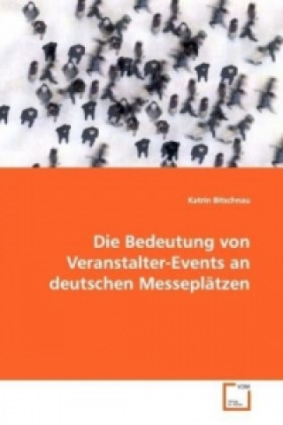 Livre Die Bedeutung von Veranstalter-Events an deutschen Messeplätzen Katrin Bitschnau