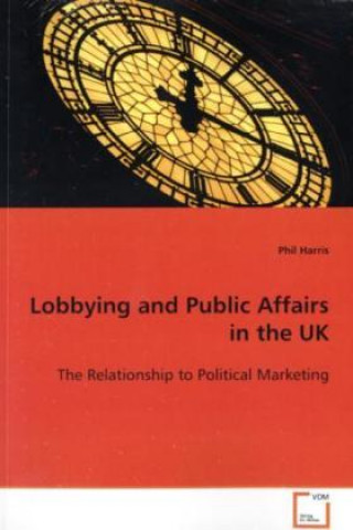 Könyv Lobbying and Public Affairs in the UK Phil Harris