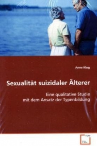 Könyv Sexualität suizidaler Älterer Anne Klug