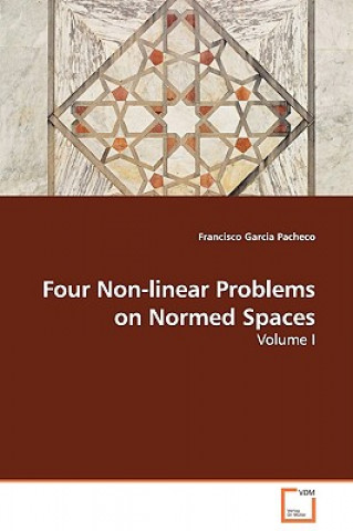 Книга Four Non-linear Problems on Normed Spaces - Volume I Francisco Garcia Pacheco