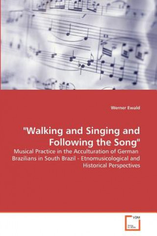 Libro Walking and Singing and Following the Song Werner Ewald