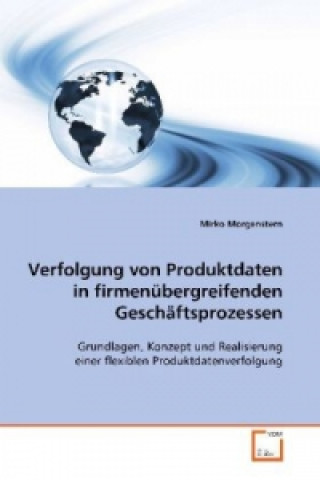 Knjiga Verfolgung von Produktdaten in firmenübergreifenden Geschäftsprozessen Mirko Morgenstern